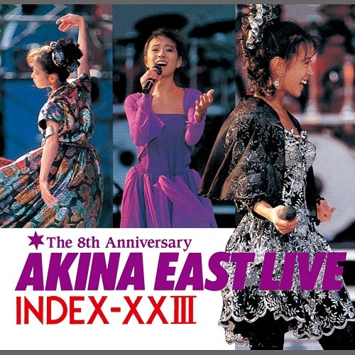 Akina East Live Index-XXIII Akina Nakamori