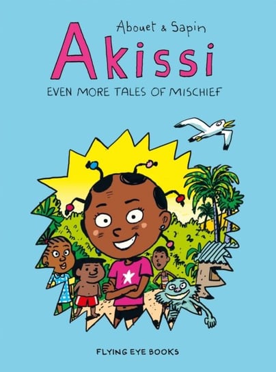 Akissi. Even More Tales of Mischief Marguerite Abouet