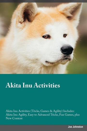 Akita Inu Activities Akita Inu Activities (Tricks, Games & Agility) Includes Johnston Joe