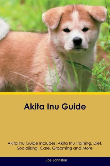 Akita Inu Guide Akita Inu Guide Includes Johnston Joe