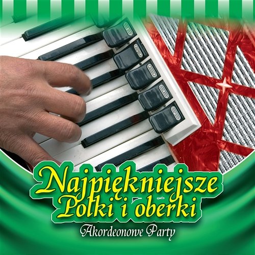 Akordeonowe Party - Najpiękniejsze Polki i Oberki Janek Stokowski