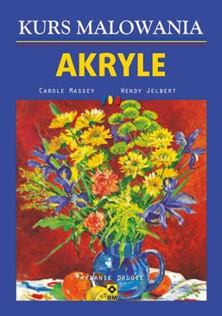 Akryle. Kurs malowania Massey Carole