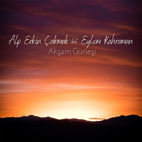 Akşam Güneşi Alp Erkin Cakmak feat. Eylem Kahraman