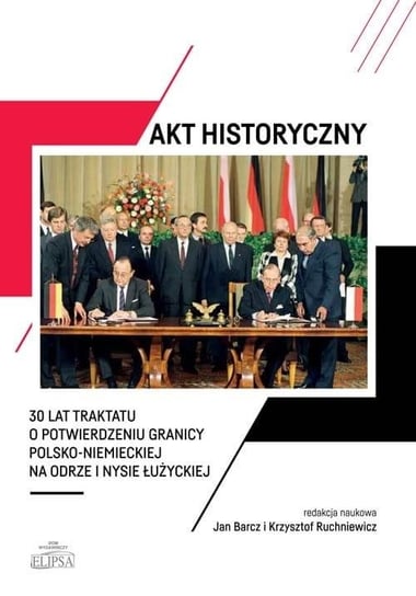 Akt historyczny - 30 lat Traktatu o.. Opracowanie zbiorowe