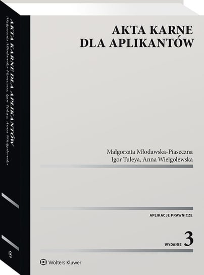 Akta karne dla aplikantów Wielgolewska Anna, Tuleya Igor, Młodawska-Piaseczna Małgorzata