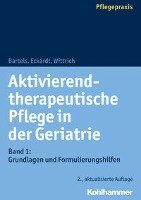 Aktivierend-therapeutische Pflege in der Geriatrie Bartels Friedhilde, Eckardt Claudia, Wittrich Anke