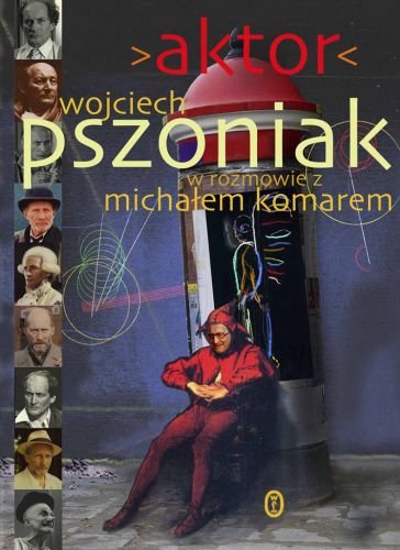 Aktor Pszoniak Wojciech, Komar Michał