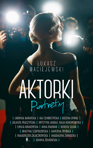Aktorki. Portrety Maciejewski Łukasz