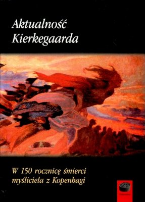 Aktualność Kierkegaarda Opracowanie zbiorowe