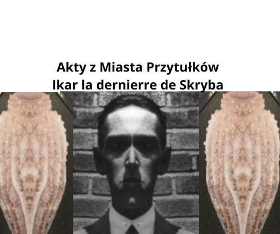 Akty z Miasta Przytułków Ikar la dernierre de Skryba