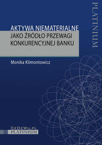 Aktywa niematerialne jako źródło przewagi konkurencyjnej banku Klimontowicz Monika