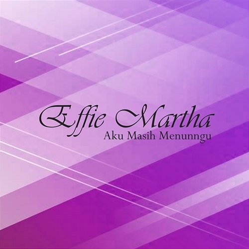 Aku Masih Menunggu Effie Martha