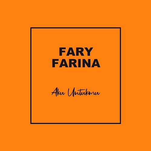 Aku Untukmu Fary Farina