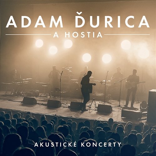 Akustické koncerty Adam Ďurica