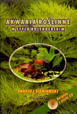Akwaria roślinne w stylu holenderskim Sieniawski Andrzej
