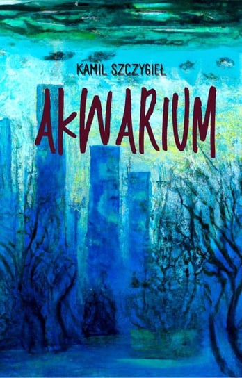 Akwarium - ebook PDF Kamil Szczygieł