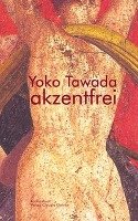 akzentfrei. Literarische Essays Tawada Yoko