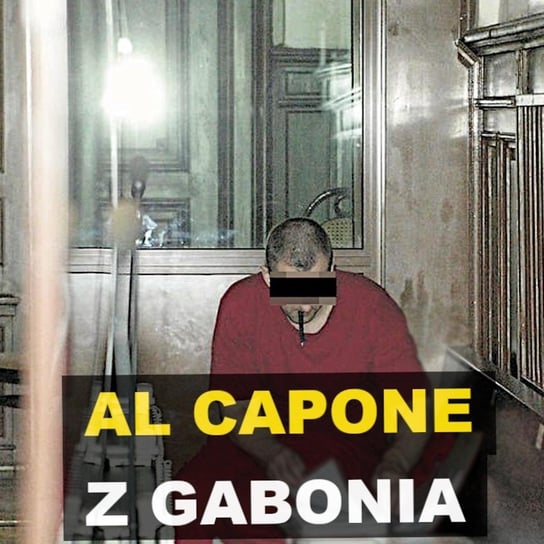 Al Capone z Gabonia - Kryminalne opowieści - Kryminalne opowieści - podcast Szulc Patryk