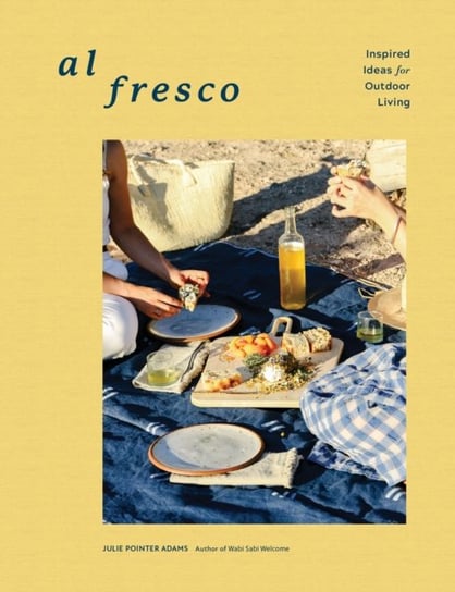 Al Fresco: Inspired Ideas for Outdoor Living Pointer Adams Julie
