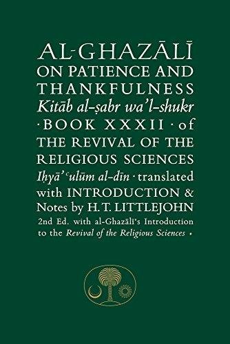 Al-Ghazali on Patience and Thankfulness. Book XXXII of the Revival of the Religious Sciences Al-Ghazali Abu Hamid