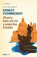 Al Otro Lado del Rio Y Entre Los Arboles /Across the River and Into the Trees Hemingway Ernest