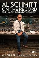 Al Schmitt on the Record: The Magic Behind the Music Foreword by Paul McCartney Droney Maureen, Schmitt Al