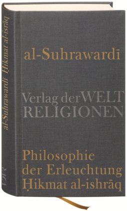 Al Suhrawardi, Philosophie der Erleuchtung Verlag Weltreligionen