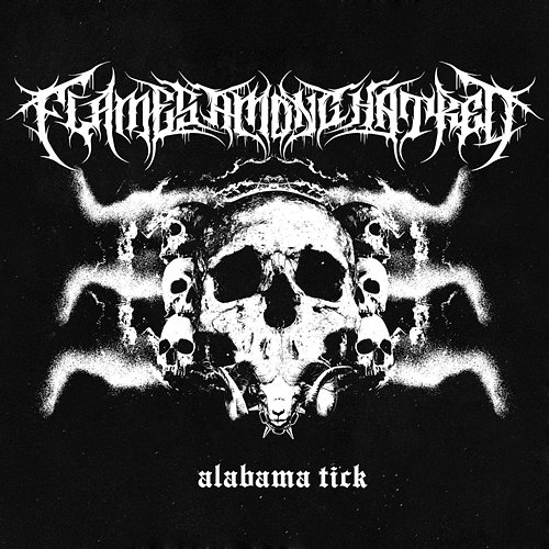 Alabama Tick Flames Among Hatred