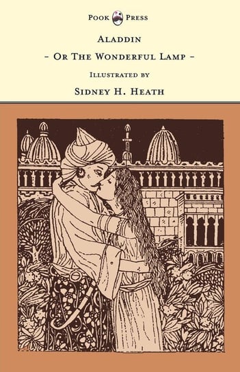 Aladdin - Or The Wonderful Lamp - Illustrated by Sidney H. Heath (The Banbury Cross Series) Pook Press
