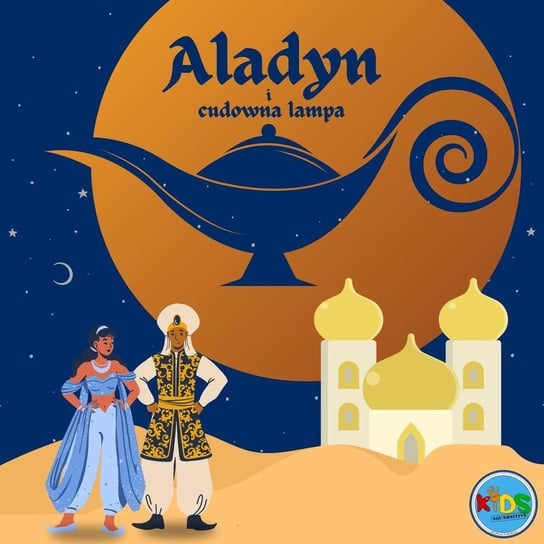 Aladyn i cudowna lampa bajki dla dzieci baśń 1001 nocy - Soundsitive Kids - Bajki dla dzieci - podcast Opracowanie zbiorowe