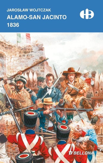 Alamo - San Jacinto 1836 Wojtczak Jarosław