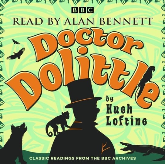 Alan Bennett: Doctor Dolittle Stories Lofting Hugh
