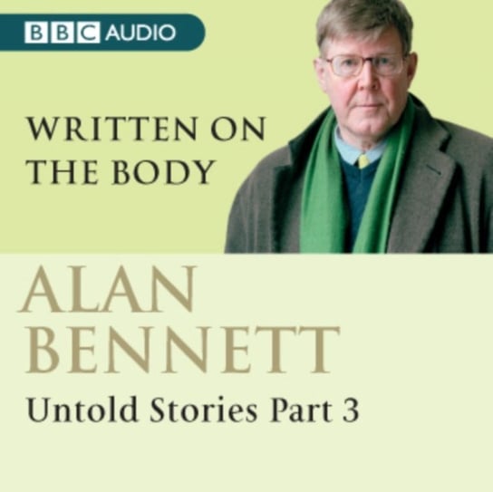 Alan Bennett Untold Stories Part 3 Bennett Alan