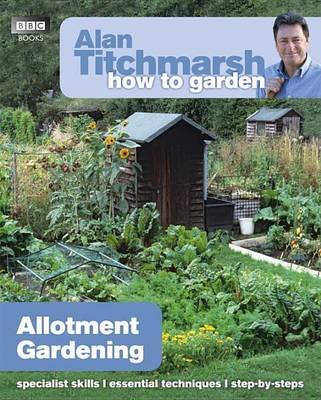 Alan Titchmarsh How to Garden: Allotment Gardening Titchmarsh Alan
