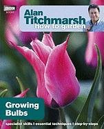 Alan Titchmarsh How to Garden: Growing Bulbs Titchmarsh Alan