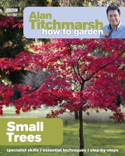 Alan Titchmarsh How to Garden: Small Trees Titchmarsh Alan