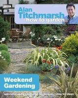 Alan Titchmarsh How to Garden: Weekend Gardening Titchmarsh Alan