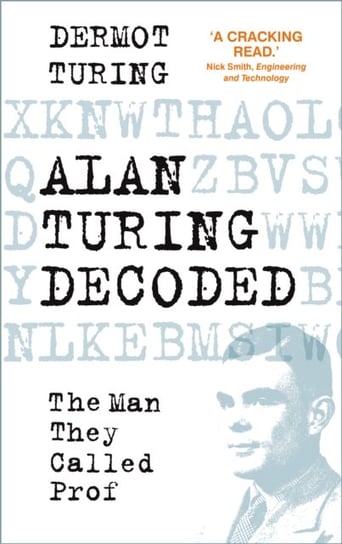 Alan Turing Decoded: The Man They Called Prof Turing Dermot