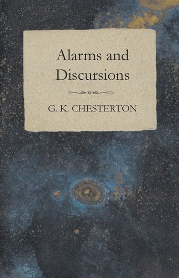 Alarms and Discursions Chesterton G. K.
