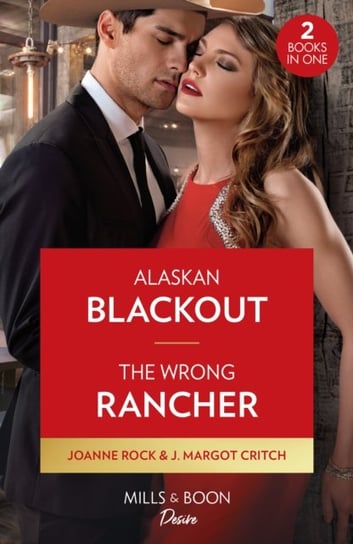 Alaskan Blackout / The Wrong Rancher: Alaskan Blackout (Kingsland Ranch) / the Wrong Rancher (Heirs of Hardwell Ranch) Joanne Rock