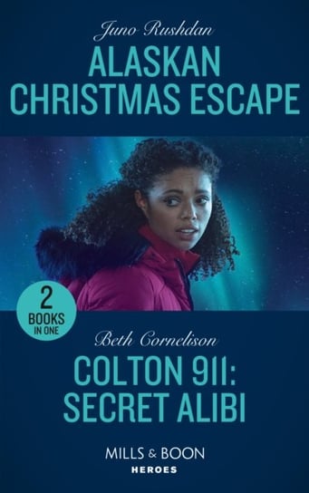 Alaskan Christmas Escape  Colton 911: Secret Alibi: Alaskan Christmas Escape (Fugitive Heroes: Topaz Opracowanie zbiorowe
