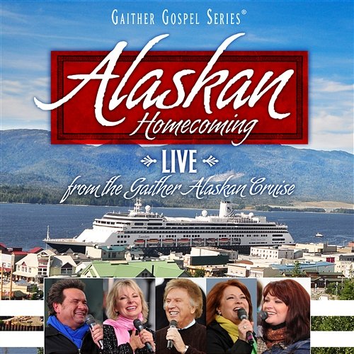 Alaskan Homecoming Bill & Gloria Gaither