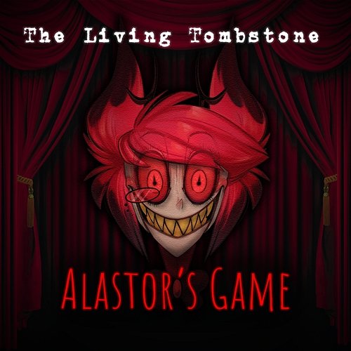 Alastor's Game The Living Tombstone
