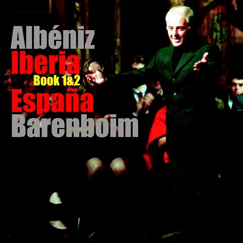Albéniz : Iberia Books 1, 2 & España Daniel Barenboim