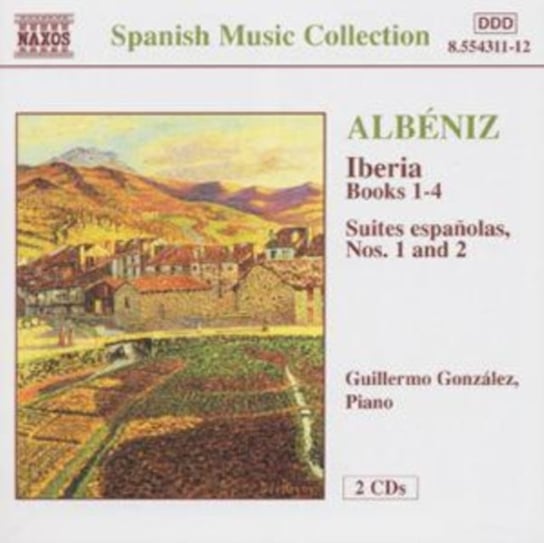 Albeniz: Iberia Books 1-4 / Suite Espanolas 1 & 2 Gonzalez Guillermo