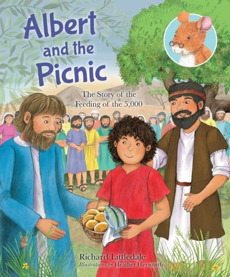 Albert and the Picnic: The Story of the Feeding of the 5000 Littledale Richard