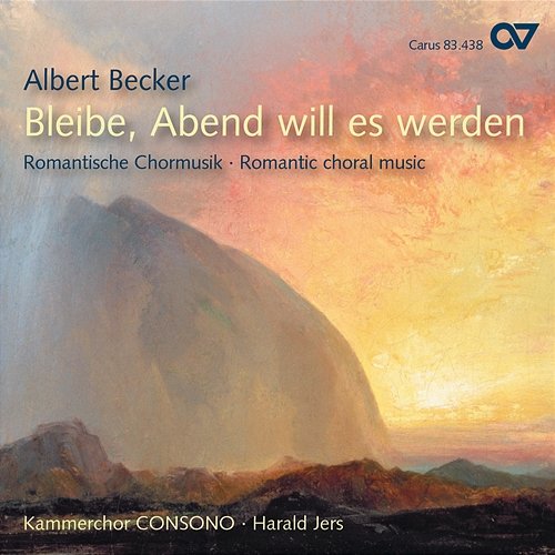 Albert Becker: Bleibe, Abend will es werden Kammerchor CONSONO, Harald Jers