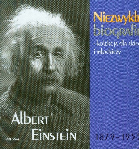 Albert Einstein 1879-1955 Opracowanie zbiorowe