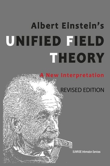 Albert Einstein's Unified Field Theory SUNRISE Information Services