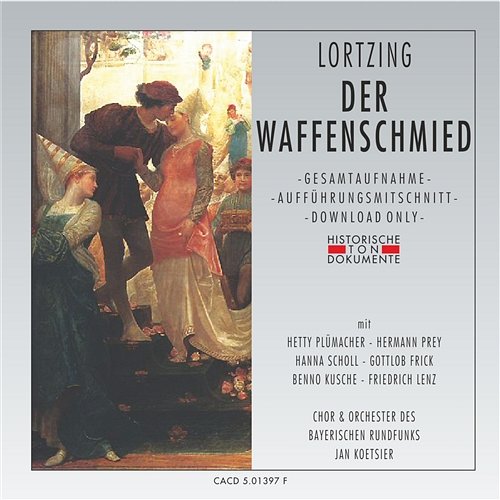 Albert Lortzing: Der Waffenschmied Chor des Bayerischen Rundfunks, Orchester des Bayerischen Rundfunks, Jan Koetsier